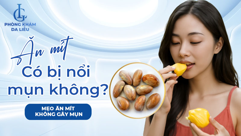 Ăn mít có bị nổi mụn không