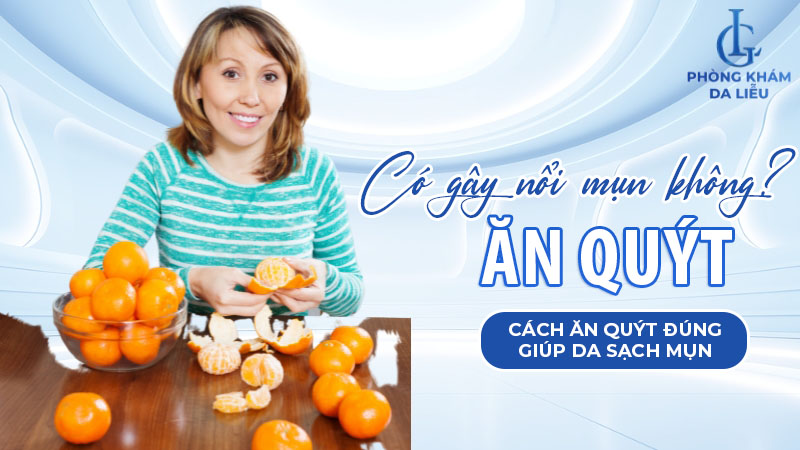 Ăn quýt có nổi mụn không