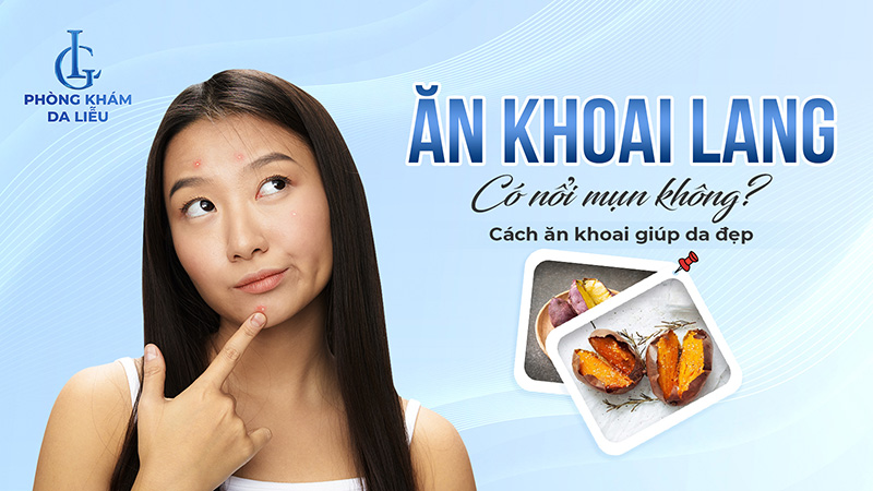 Ăn khoai lang có nổi mụn không