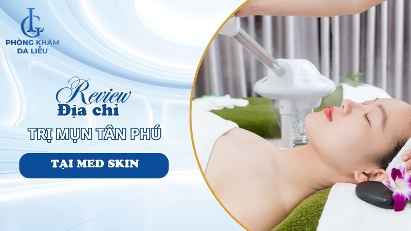 Phòng khám da liễu trị mụn MED SKIN
