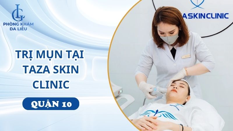 Taza Skin Clinic trị mụn quận 10