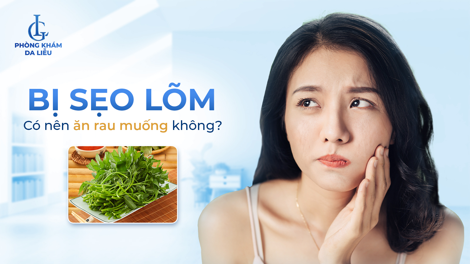 Bị sẹo lõm có nên ăn rau muống?