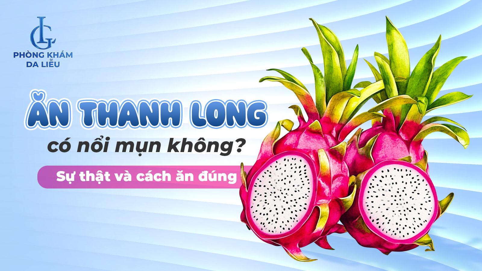Ăn thanh long cố nổi mụn không?